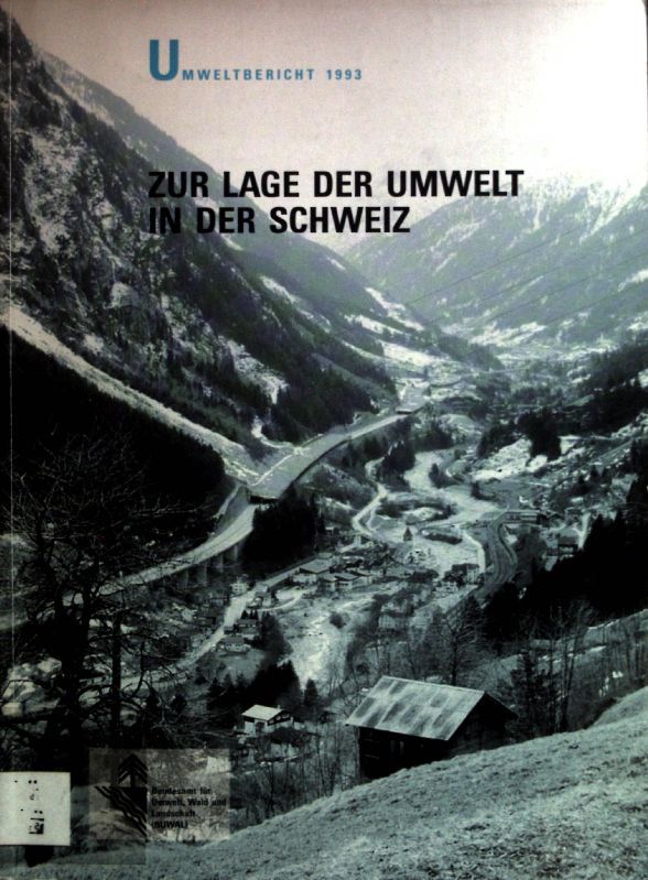 Umweltbericht 1993: Zur Lage der Umwelt in der Schweiz