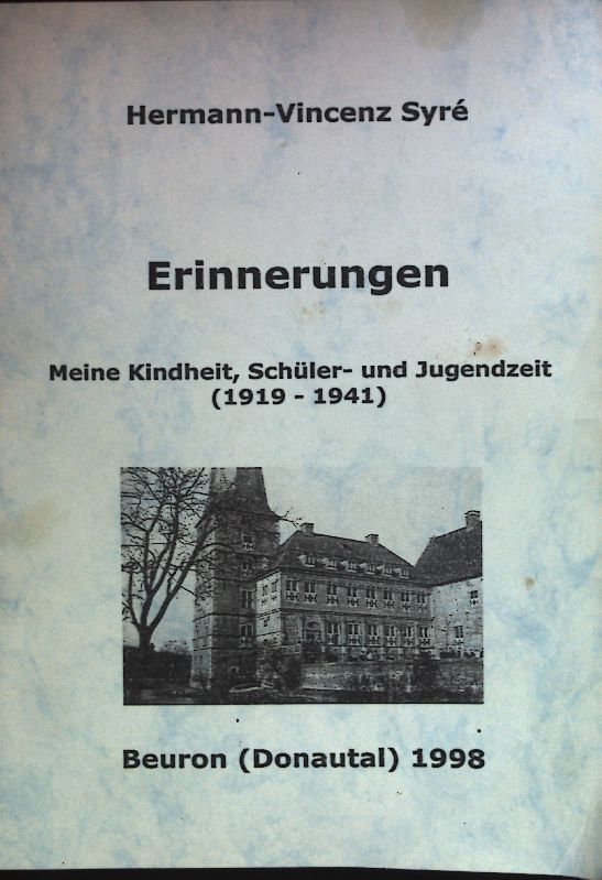 Erinnerungen: Meine Kindheit, Schüler- und Jugendzeit (1919 - 1941)