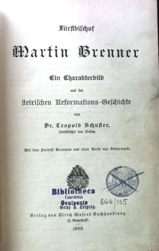 Fürstbischof Martin Brenner. Ein Charakterbild aus der steirischen Reformations-Geschichte
