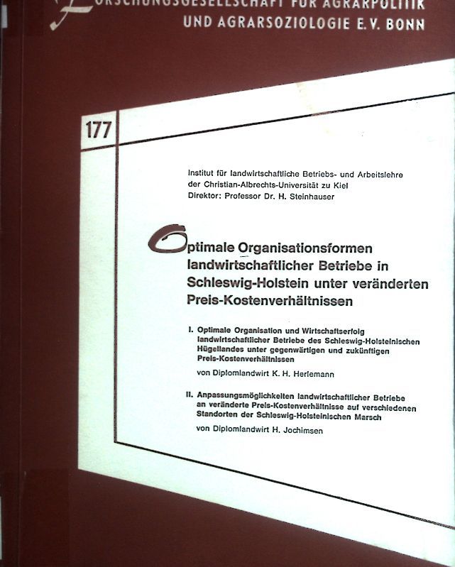 Optimale Organisationsformen landwirtschaftlicher Betriebe in Schleswig-Holstein unter veränderten Preis-Kostenverhältnissen. / I. und II