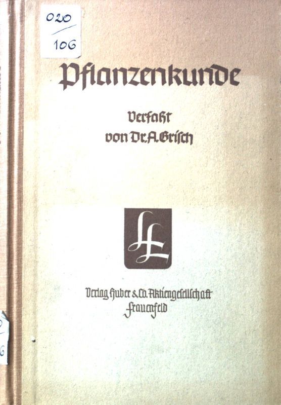 Pflanzenkunde. Leitfaden für den unterricht an landwirtschaftlichen Schulen udn zugleich Lehrbuch für den praktischen Landwirt
