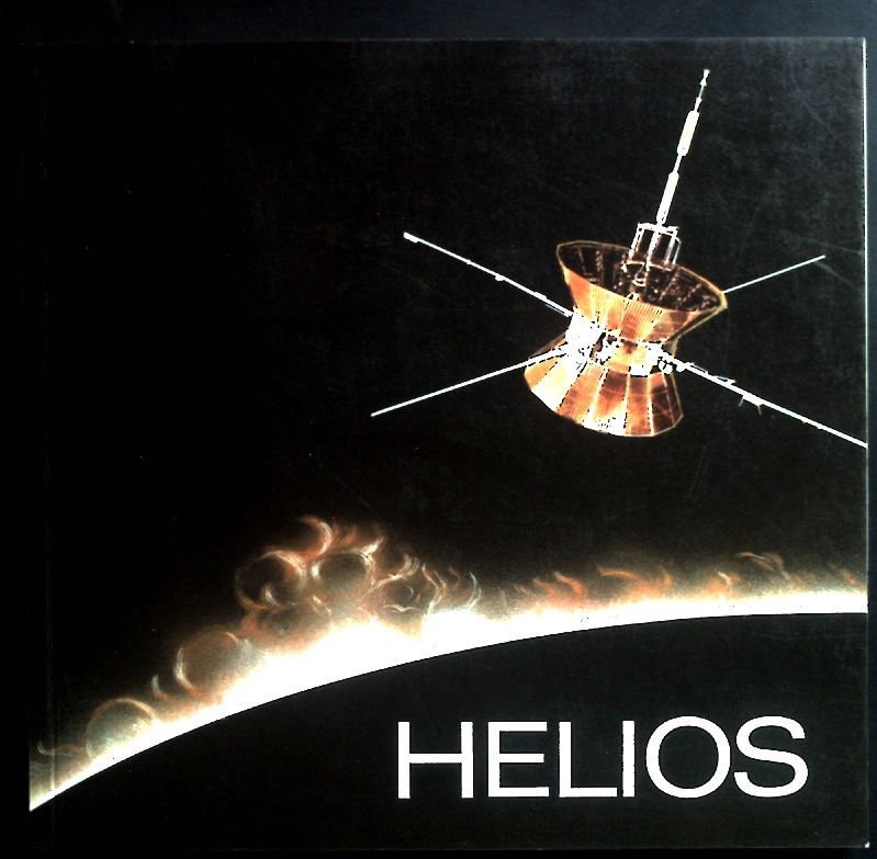 10 Jahre HELIOS. Festschrift aus Anlaß des 10. Jahrestages des Starts der Sonnensonde HELIOS am 10. Dezember 1974