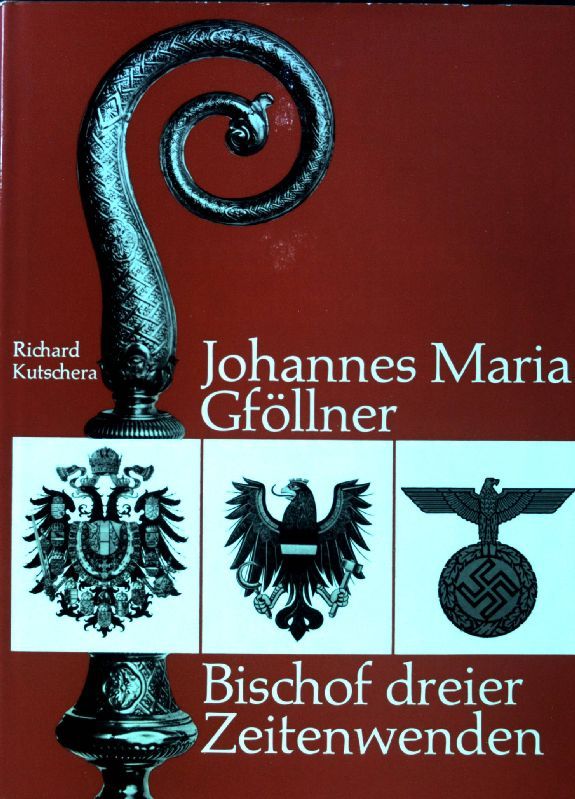 Johannes Maria Gföllner : Bischof dreier Zeitwenden