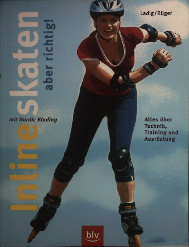 Inlineskaten - aber richtig! : mit nordic blading - Alles über Technik, Training und Ausrüstung