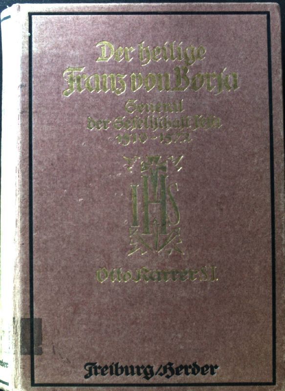 Der heilige Franz von Borja. General der Gesellschaft Jesu 1510 - 1572