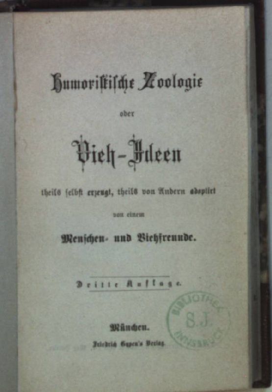 Humoristische Zoologie oder Vieh-Ideen theils selbst erzeugt, theils von Andern adoptirt von einem Menschen- und Viehfreunde