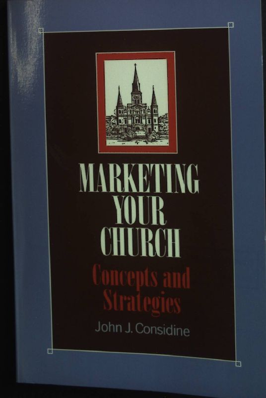 Marketing your Church: Concepts and Strategies