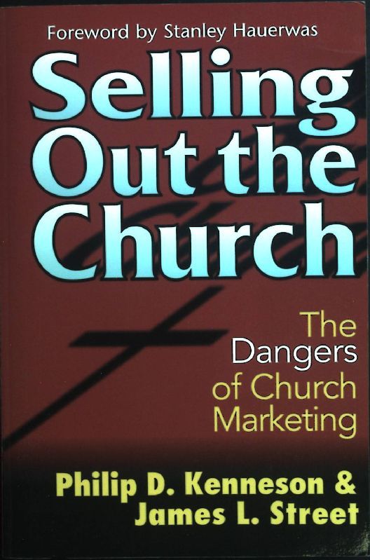 Selling Out the Church: The Dangers of Church Marketing