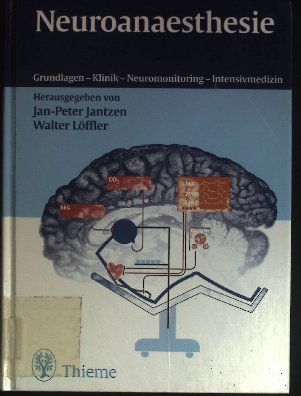 Neuroanaesthesie: Grundlagen - Klinik - Neuromonitoring- Intensivmedizin
