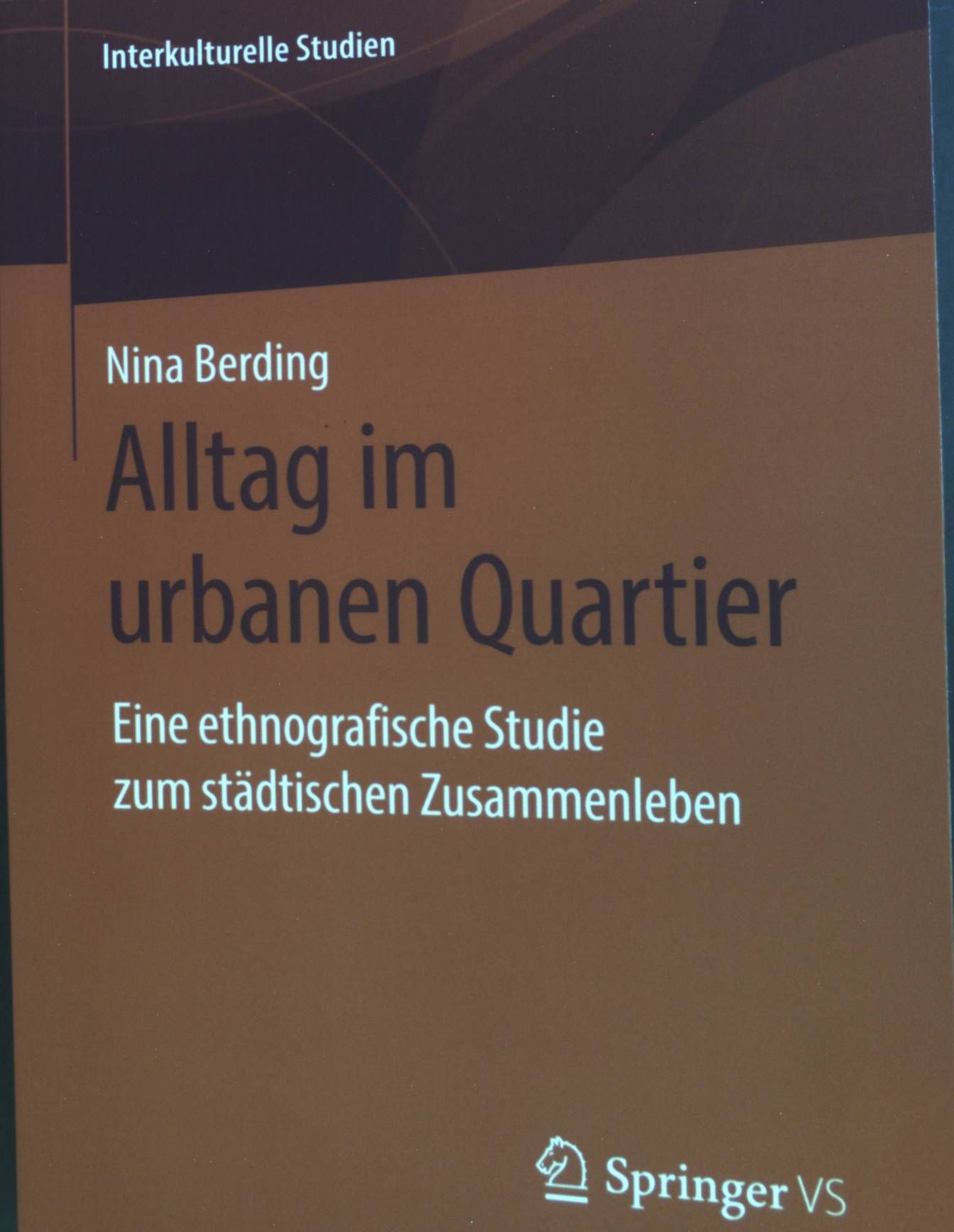 Alltag im urbanen Quartier: Eine ethnografische Studie zum städtischen Zusammenleben