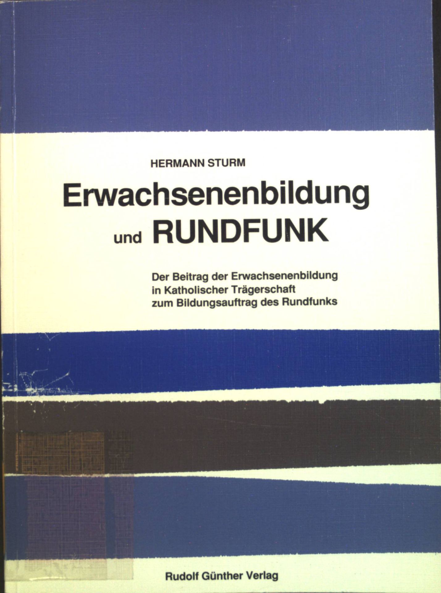 Erwachsenenbildung und Rundfunk : der Beitrag der Erwachsenenbildung in katholischer Trägerschaft zum Bildungsauftrag des Rundfunks