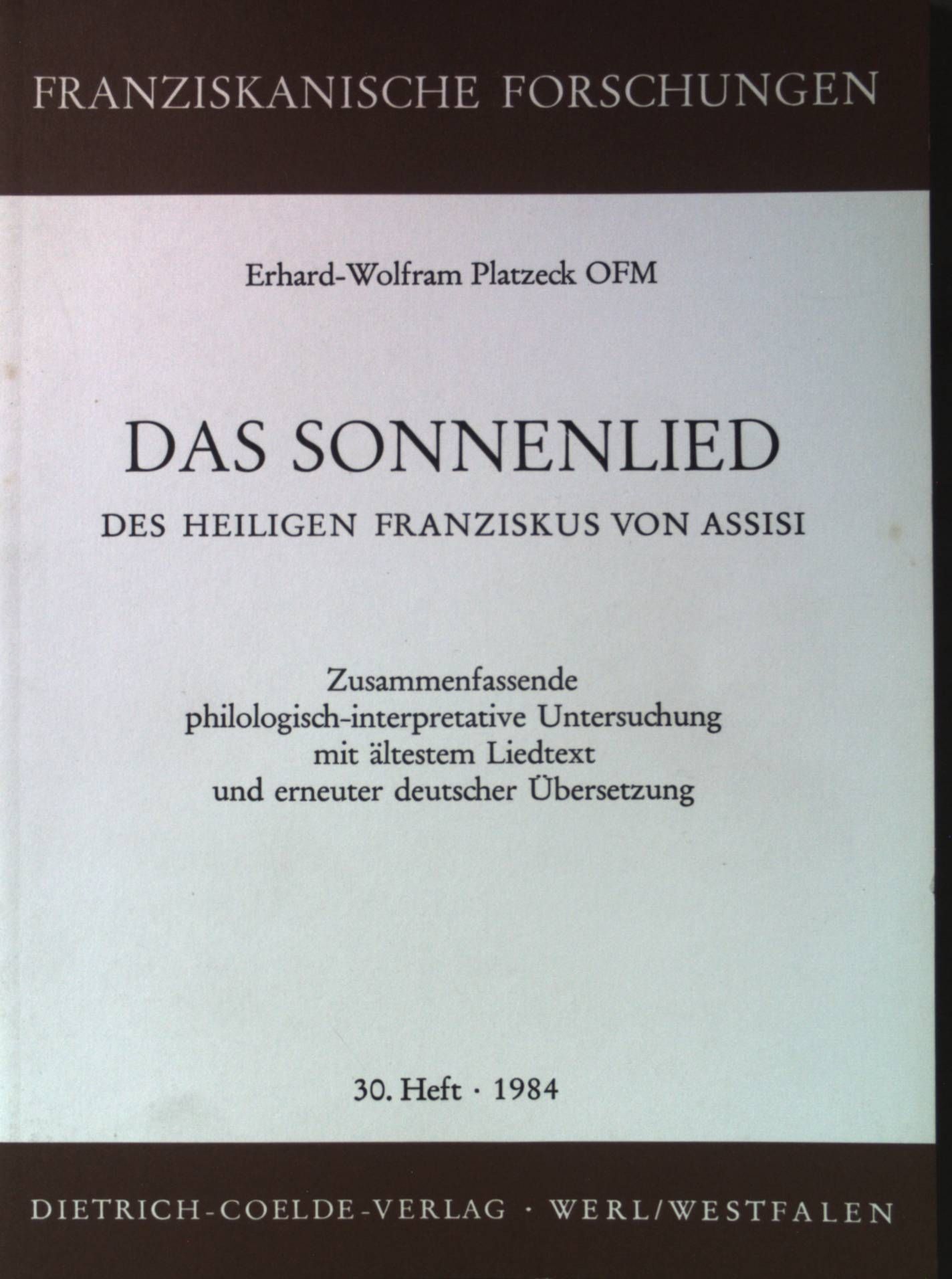Das Sonnenlied des Heiligen Franziskus von Assisi : zusammenfassende philologisch-interpretative Untersuchung mit ältestem Liedtext und erneuter deutscher Übersetzung