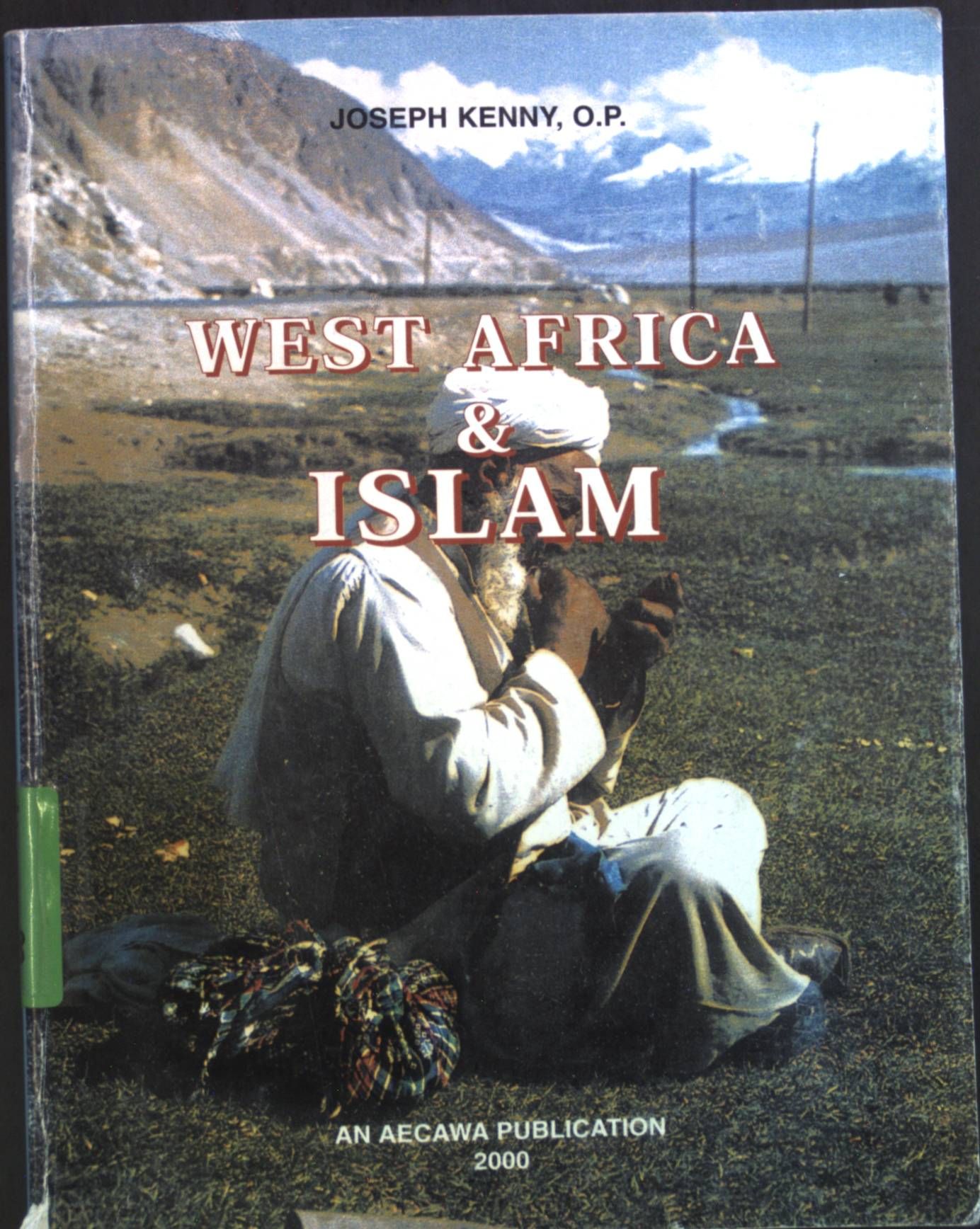 West Africa & Islam. A Little Encyclopaedia of History, Beliefs, Practices & Christian Attitudes
