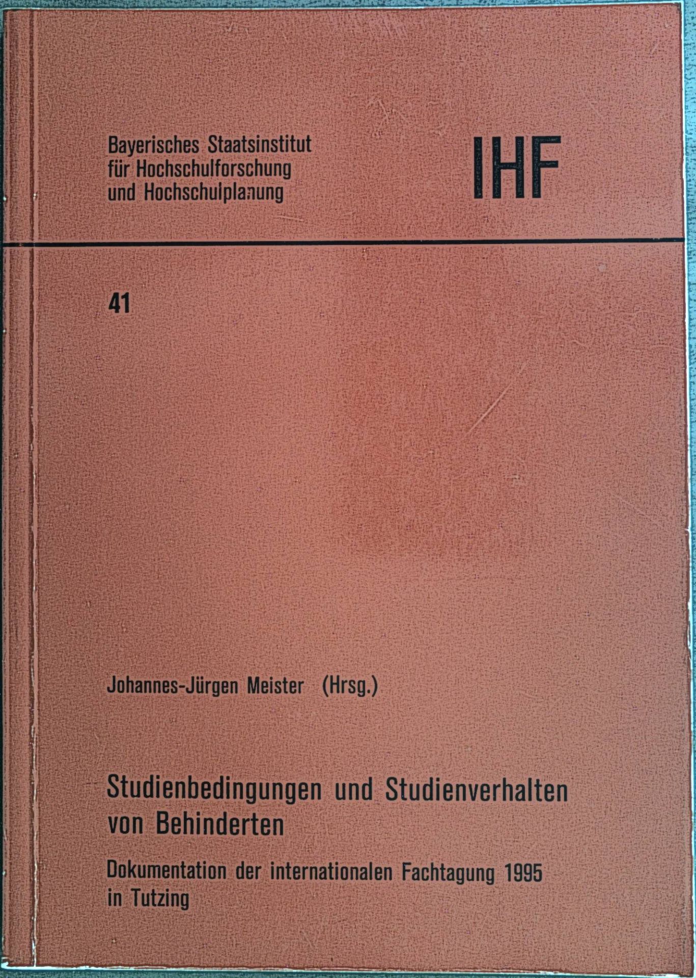 Studienbedingungen und Studienverhalten von Behinderten : Dokumentation der internationalen Fachtagung 1995 in Tutzing
