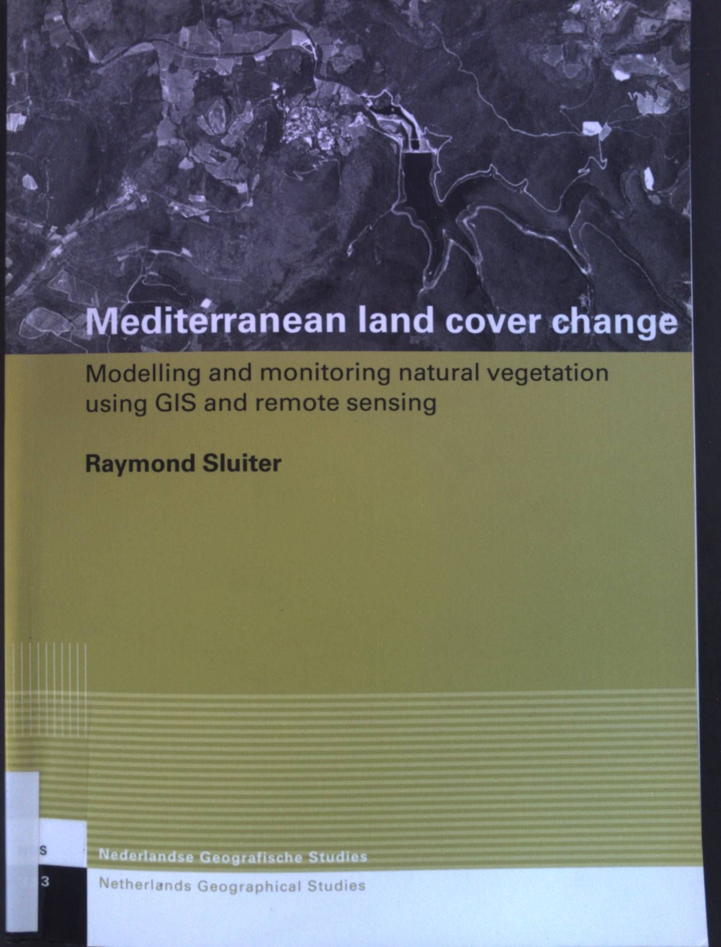 Mediterranean land cover change. Modelling and monitoring natural vegetation using GIS and remote sensing
