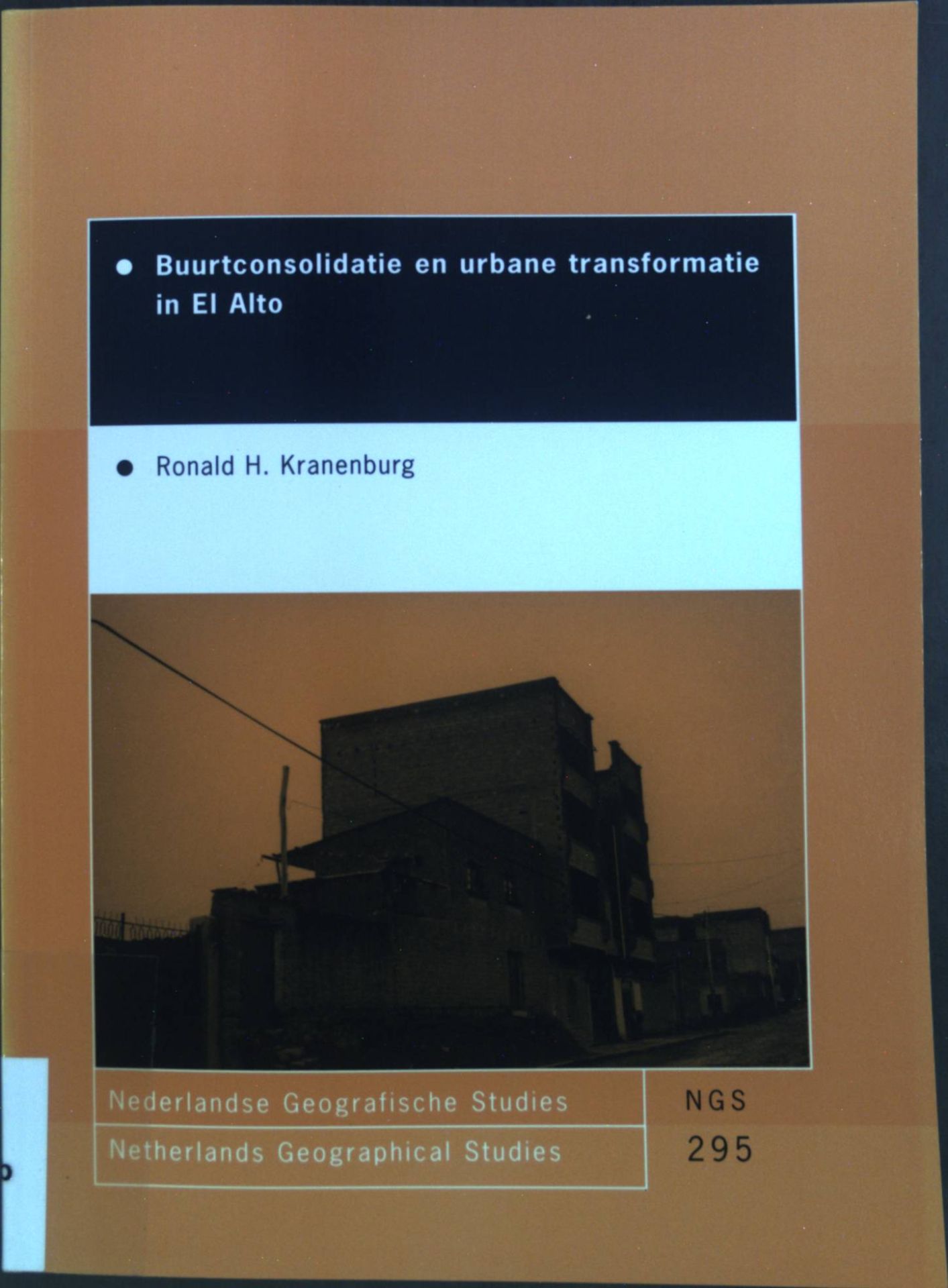 Buurtconsolidatie en urbane transformatie in El Alto. Een longitudinaal onderzoek naar veranderingsprocessen in de voormalige periferie van La Paz, Bolivia