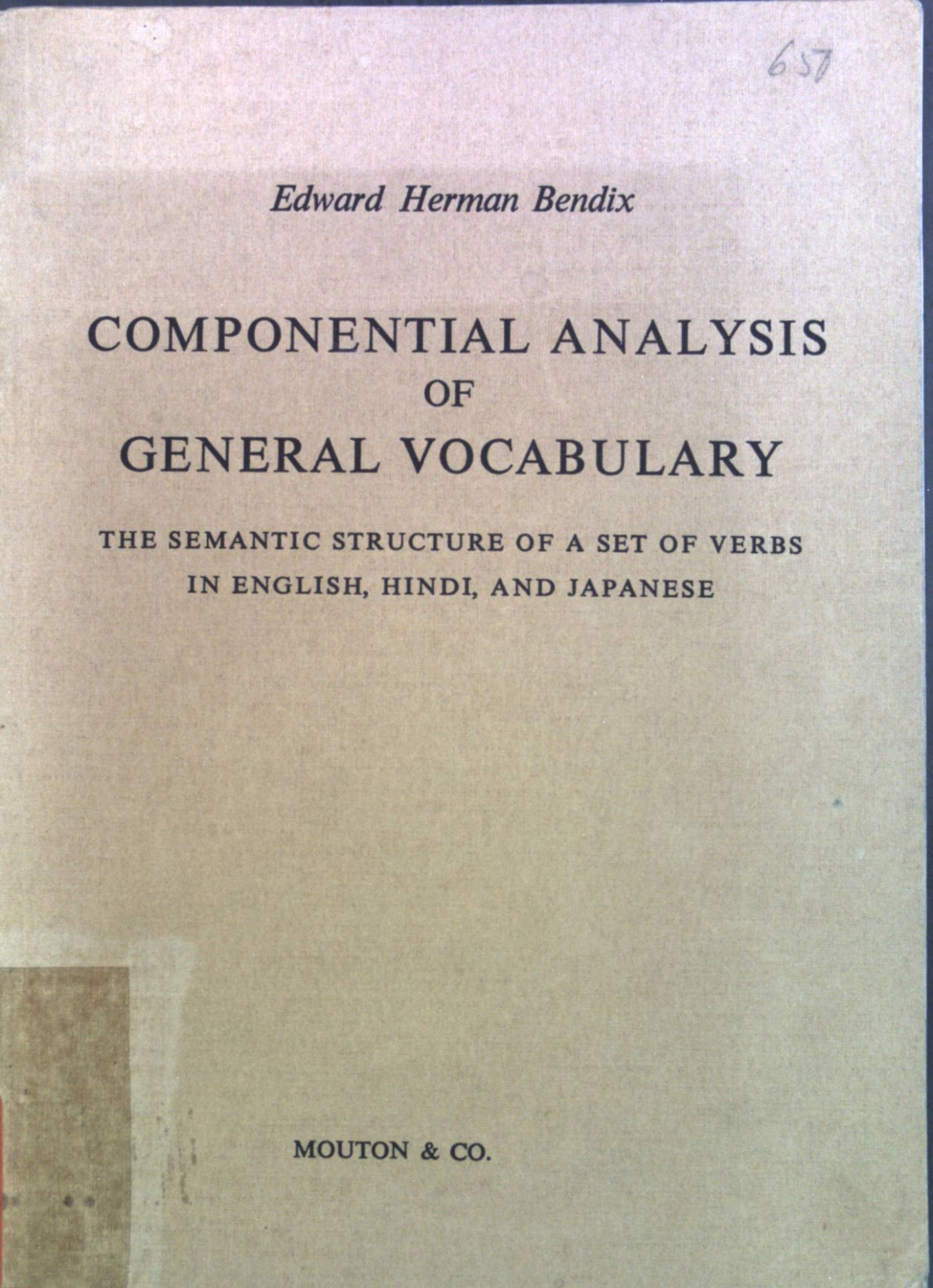 Componential Analysis of General Vocabulary. The Semantic Structure of a set of Verbs in English, Hindi, and Japanese