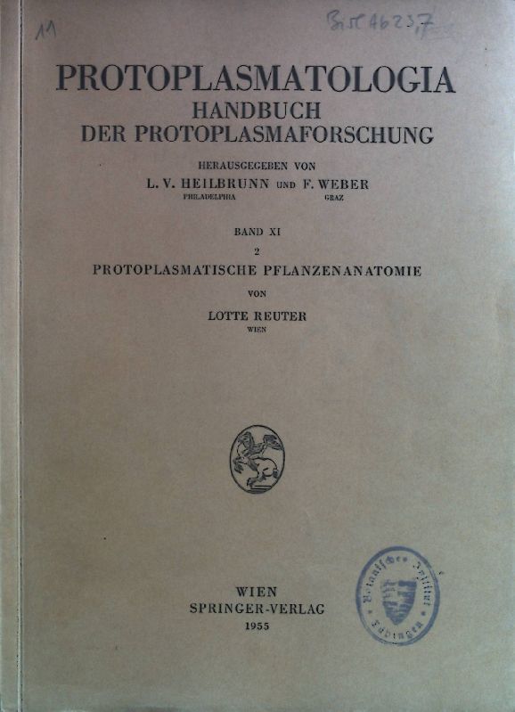 Protoplasmatische Pflanzenanatomie. Protoplasmatologia. Handbuch der Protoplasmaforschung. Band XI,2