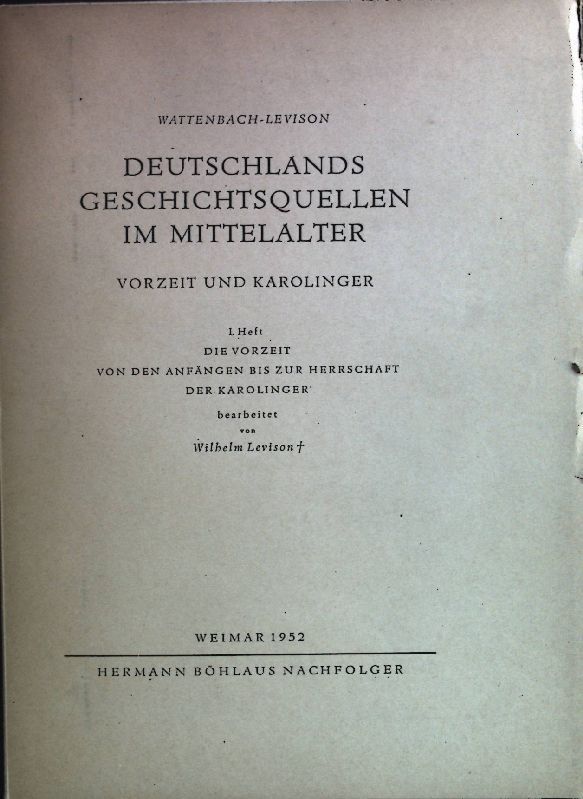 Deutschlands Geschichtsquellen im Mittelalter. Vorzeit und Karolinger. 1.Heft: Die Vorzeit von den Anfängen bis zur Herrschaft der Karolinger