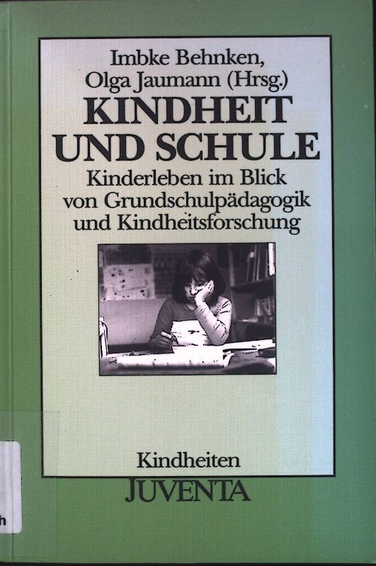 Kindheit und Schule : Kinderleben im Blick von Grundschulpädagogik und Kindheitsforschung