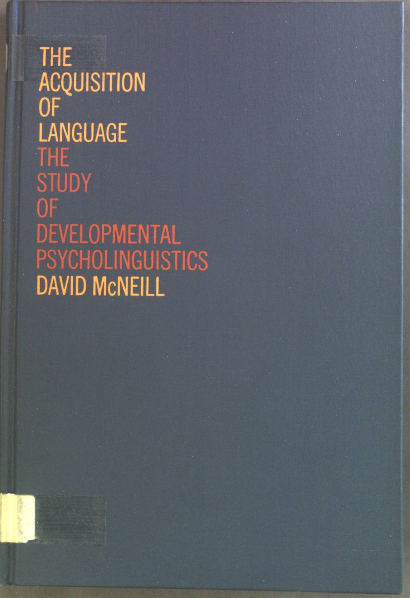 The Acquistion of Language. The Study of Developmental Psycholinguistics