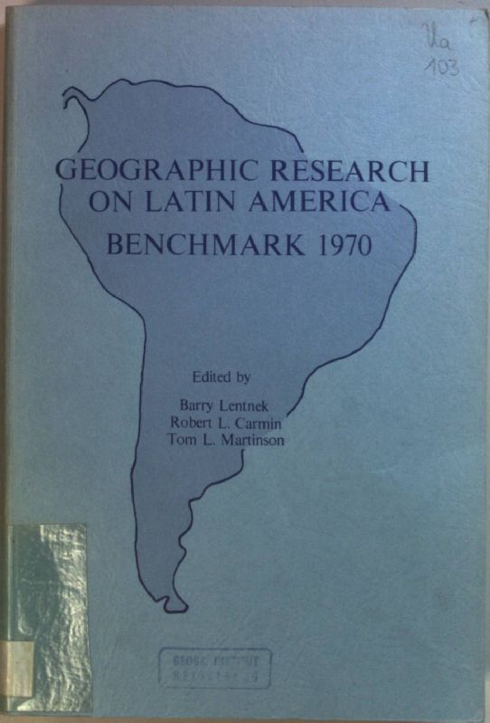 Geographic Research on Latin America: Benchmark 1970: Proceedings of the Conference of Latin Americanist Geographers: VOL.I