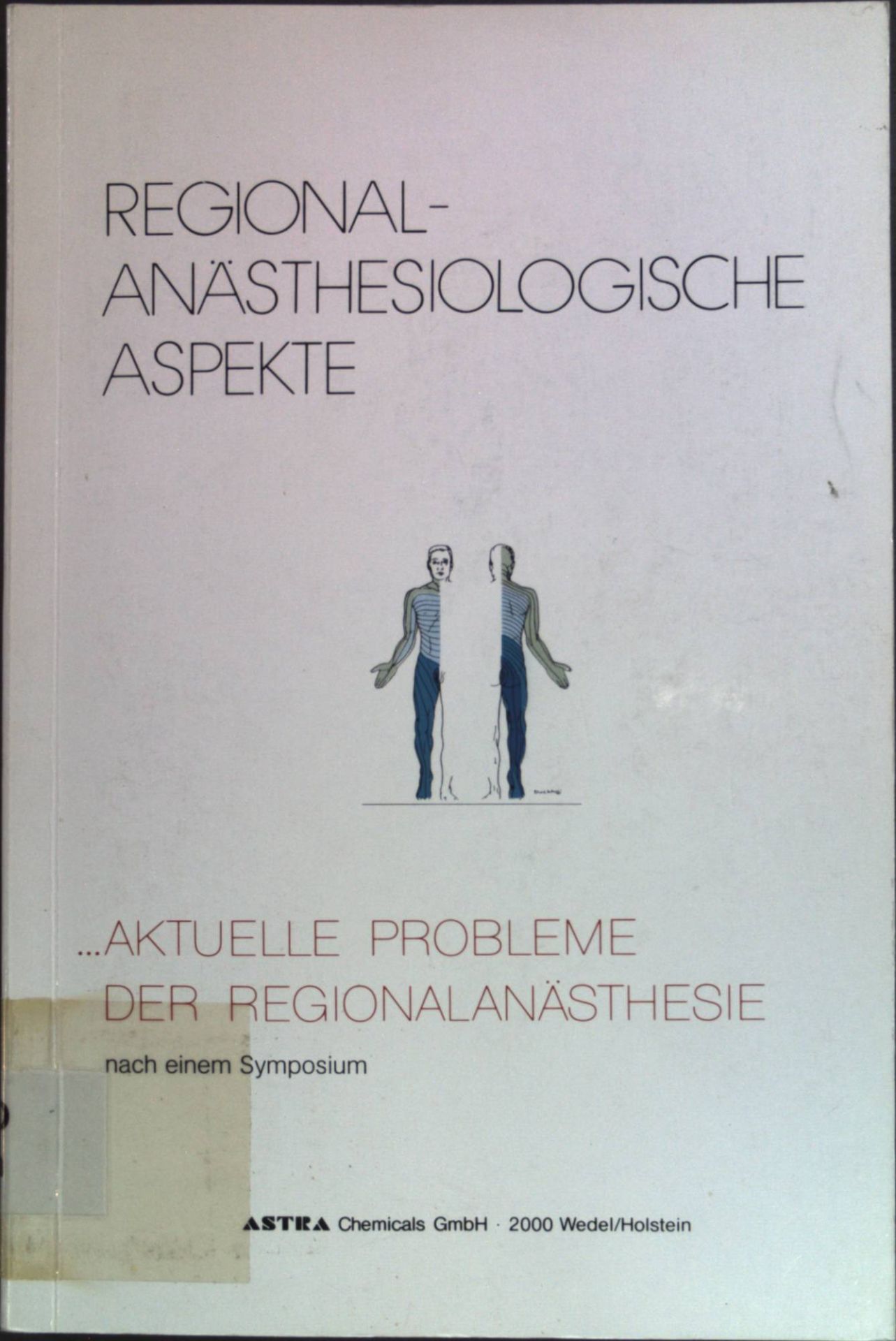 Aktuelle Probleme der Regionalanästhesie: nach einem Symposium vom 29. - 30.04.1991 in Warnemünde