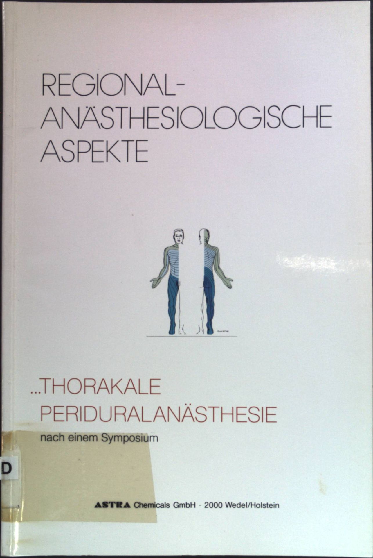 Thorakale Periduralanästhesie: nach einem Symposium vom 9. - 11.9.1988 in Berlin