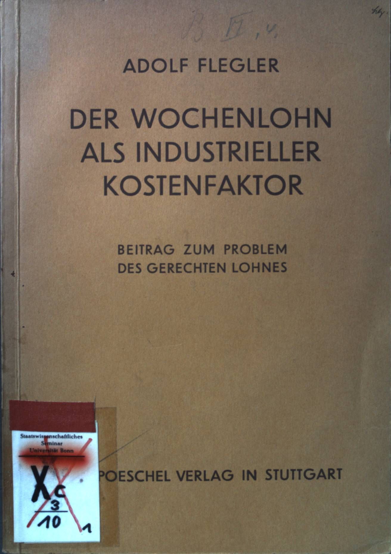 Der Wochenlohn als industrieller Kostenfaktor: Beitrag zum Problem des gerechten Lohnes