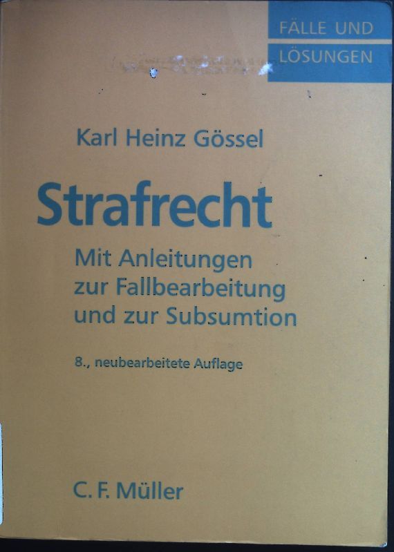 Strafrecht : mit Anleitungen zur Fallbearbeitung und zur Subsumtion für Studenten und Referendare