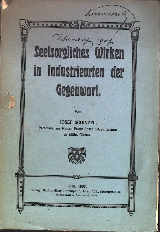 Seelsorgliches Wirken in Industrieorten der Gegenwart. Ein Beitrag zur Pastoraltheologie