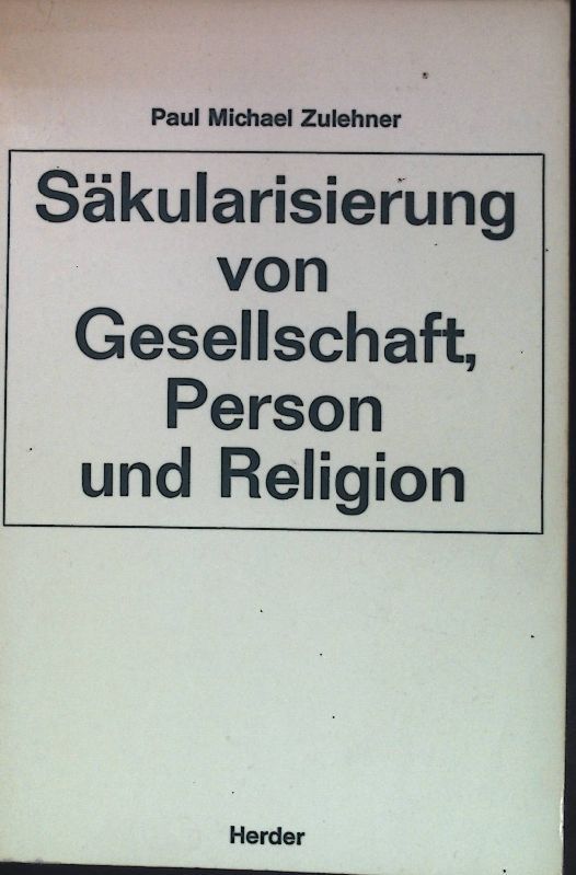 Säkularisierung von Gesellschaft, Person und Religion : Religion u. Kirche in Österreich
