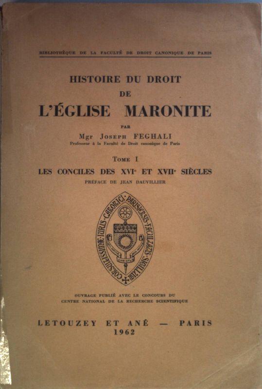 Histoire du droit de l'eglise maronite: TOME I: Les conciles des XVIe et XVIIe siecles