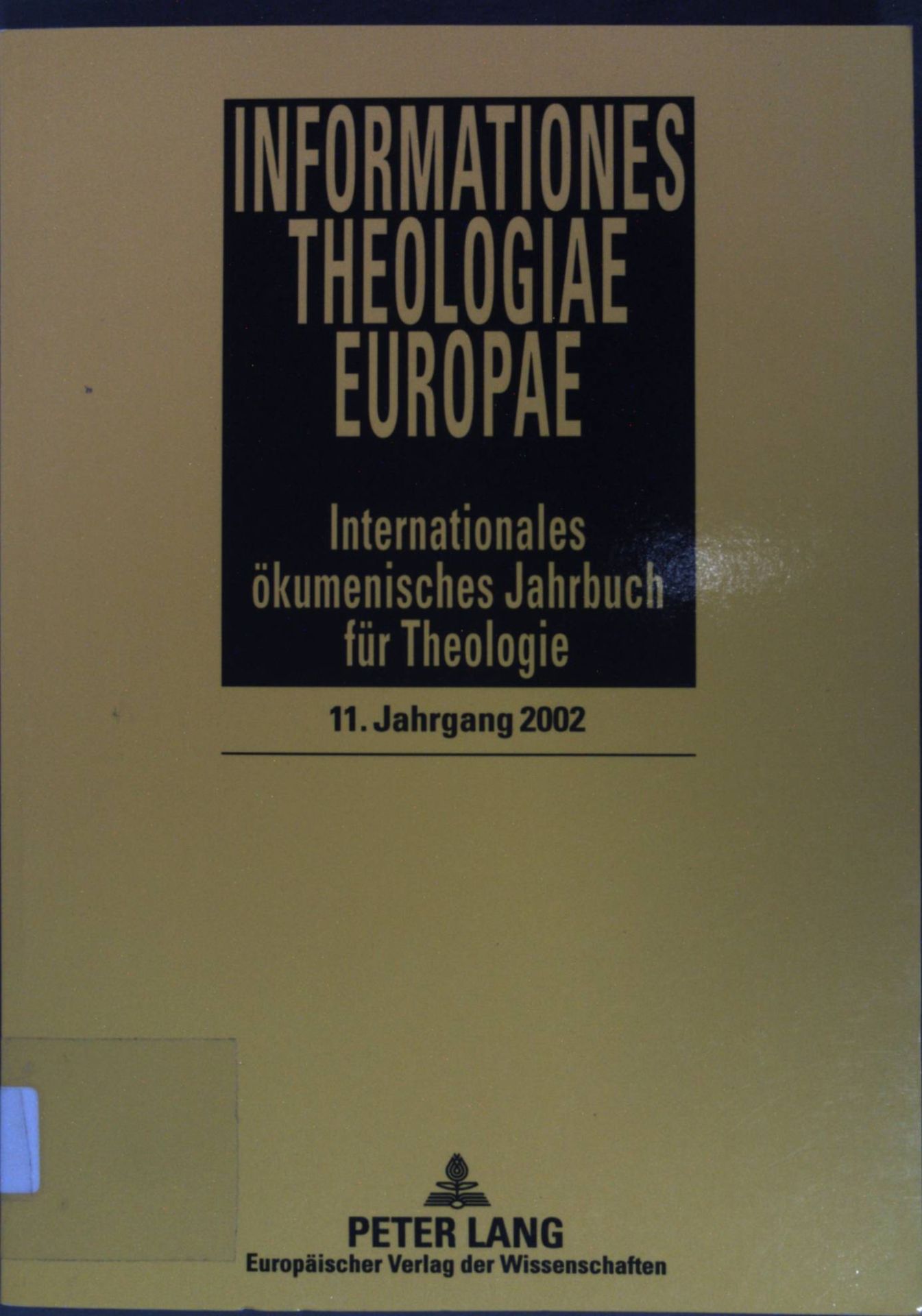 Informationes Theologiae Europae: Internationales Okumenisches Jahrbuch für Theologie 11. Jahrgang 2002