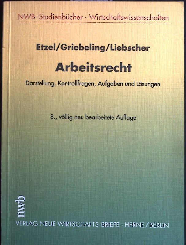 Arbeitsrecht : Darstellung, Kontrollfragen, Aufgaben und Lösungen