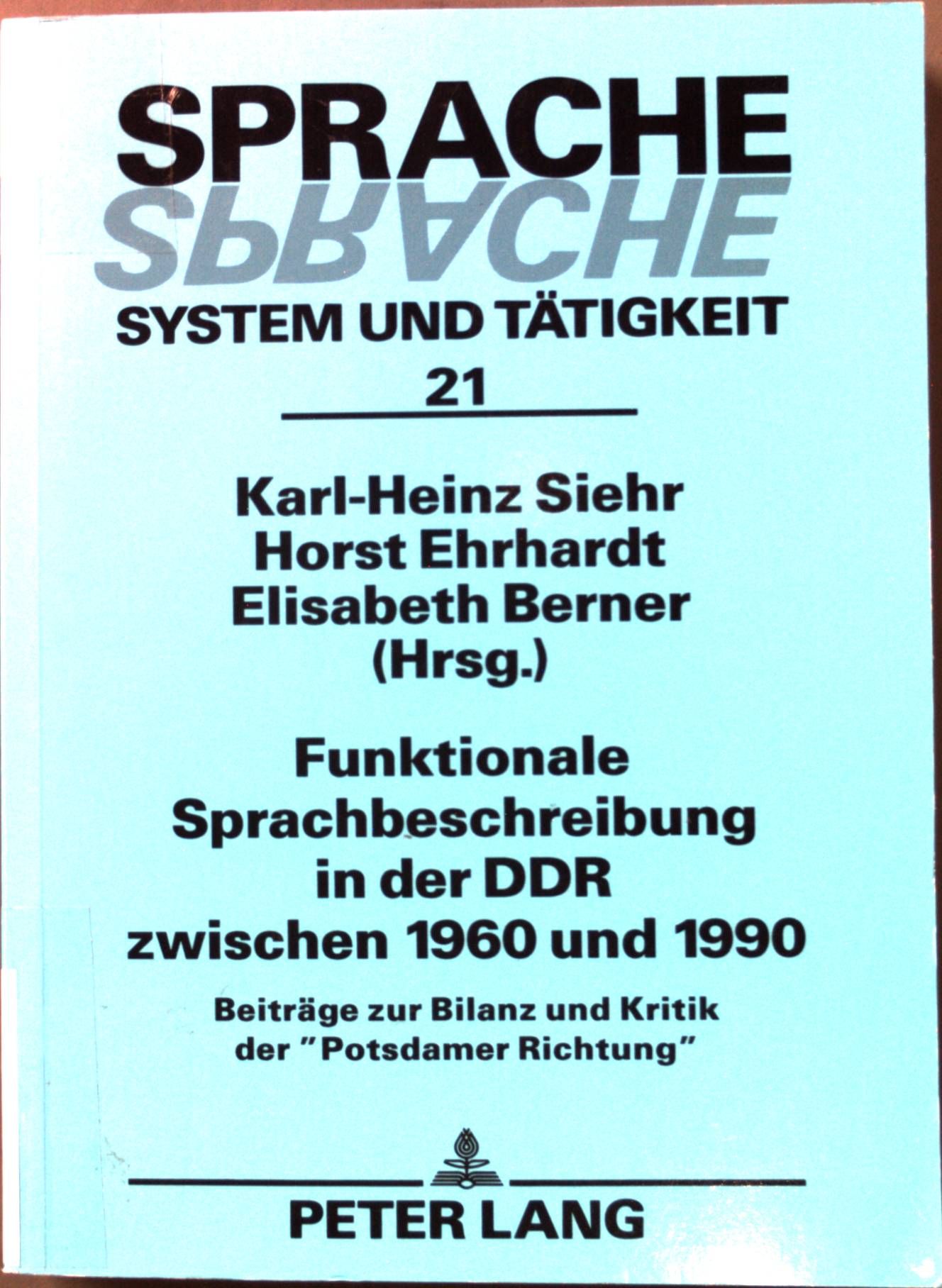 Funktionale Sprachbeschreibung in der DDR zwischen 1960 und 1990: Beiträge zur Bilanz und Kritik in der Potsdamer Richtung