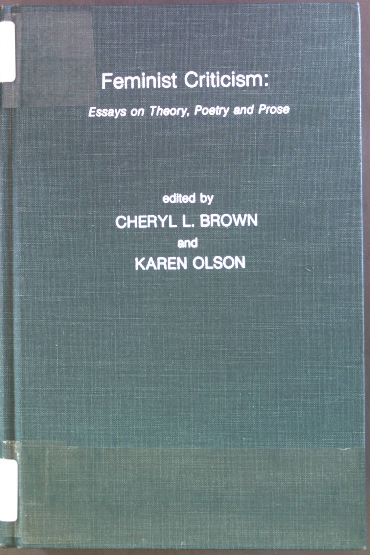 Feminist Criticism: Essays on Theory, Poetry and Prose