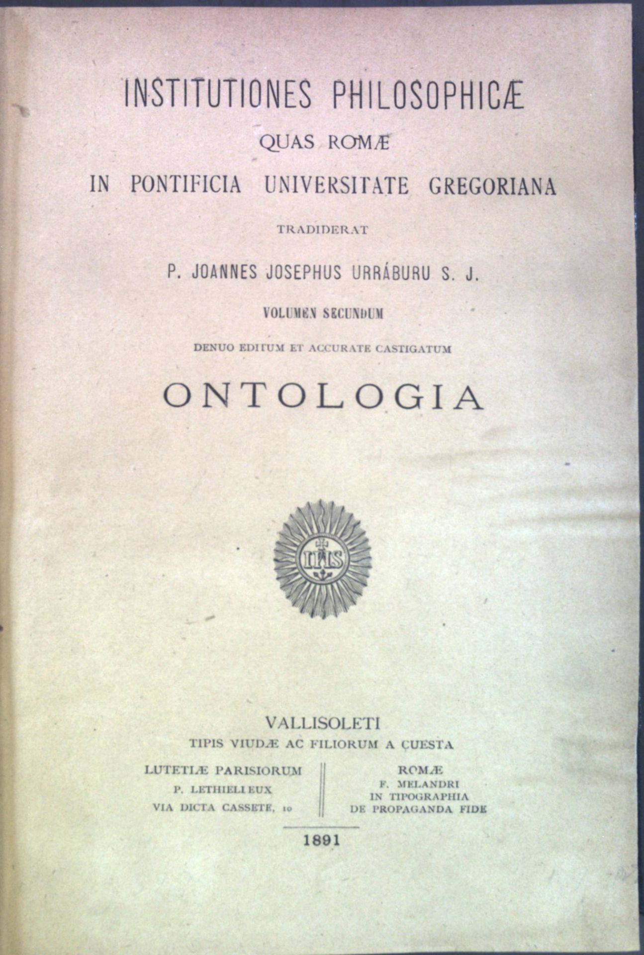 Institutiones Philosophicae quas Romae in Pontificia Universitate Gregoriana, Volumen Secundum Ontologia
