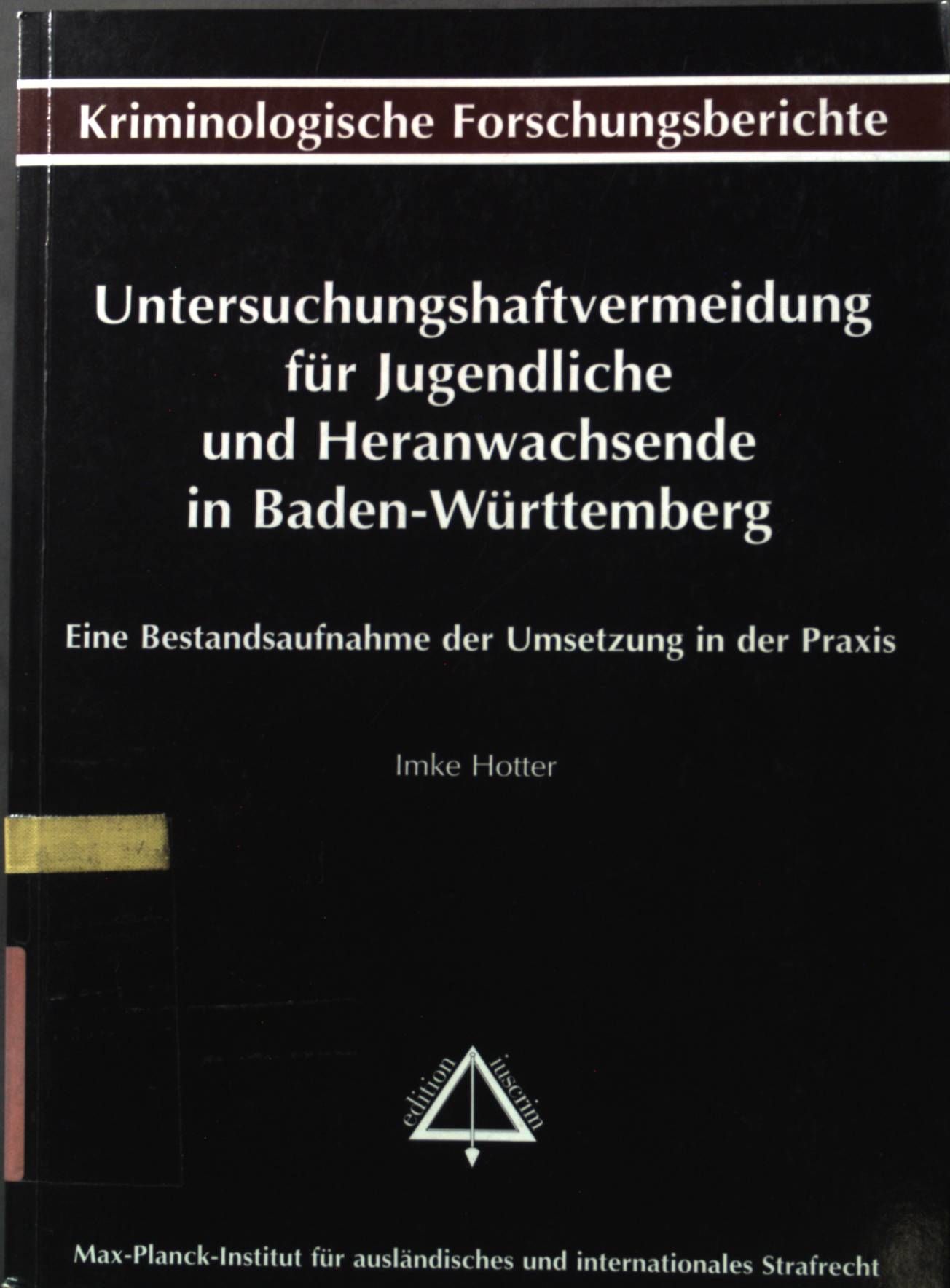 Untersuchungshaftvermeidung für Jugendliche und Heranwachsende in Baden-Württemberg: eine Bestandsaufnahme der Umsetzung in der Praxis