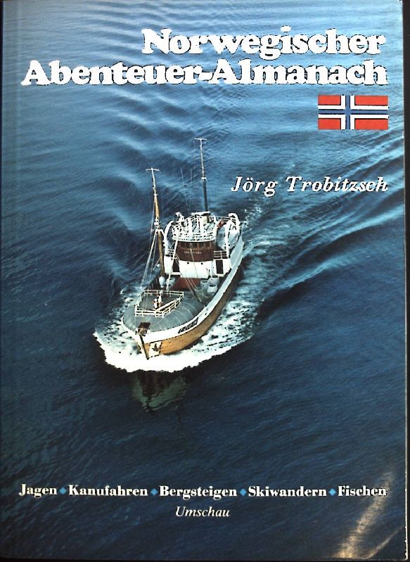 Norwegischer Abenteuer-Almanach : Jagen, Kanufahren, Bergsteigen, Skiwandern, Fischen