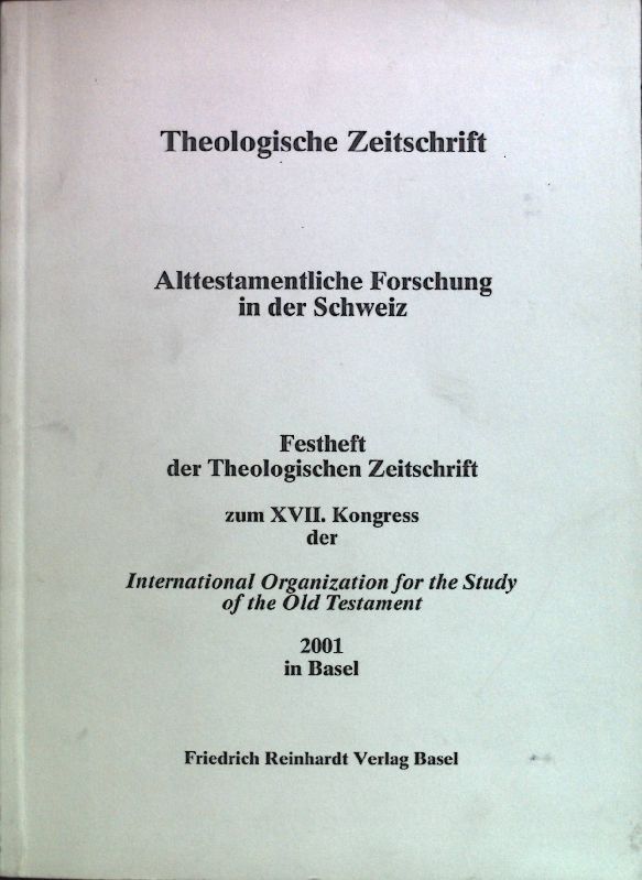 Alttestamentliche Forschung in der Schweiz, Festheft der theologischen Zeitschrift zum XVII. Kongress der International Organization for the Study of the old Testament