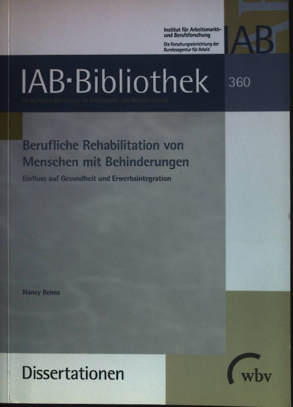 Berufliche Rehabilitation von Menschen mit Behinderungen : Einfluss auf Gesundheit und Erwerbsintegration