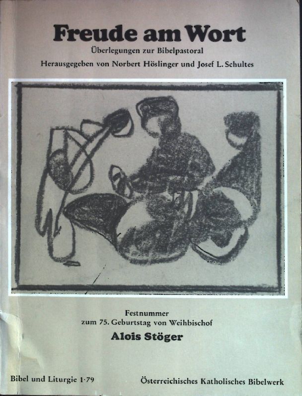 Freude am Wort. Überlegungen zur Bibelpastoral. Festnummer zum 75. Geburtstag von Weihbischof Alois Stöger