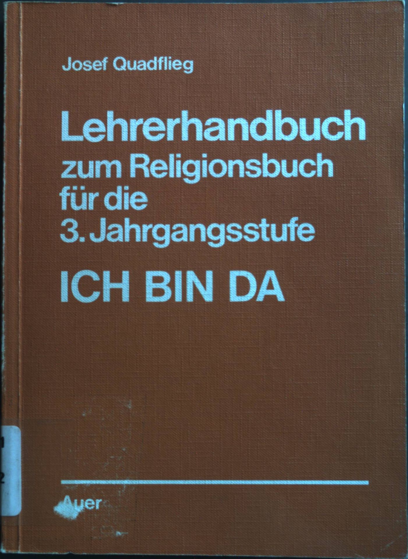 Lehrhandbuch zum Religionsbuch für die 3. Jahrgangsstufe: Ich bin da