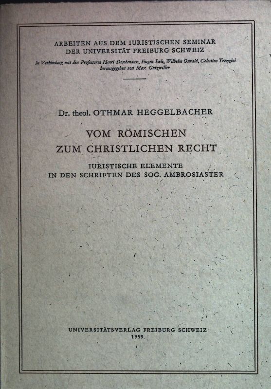 Vom römischen zum christlichen Recht. Iuristische Elemente in den Schriften des sog. Ambrosiaster