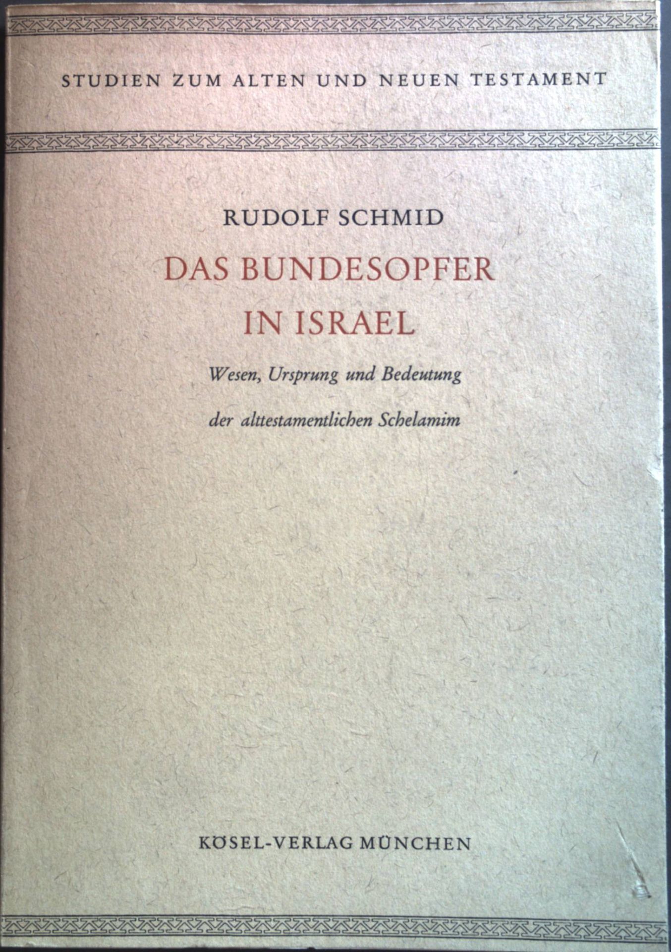 Das Bundesopfer in Israel: Wesen, Ursprung und Bedeutung der alttestamentlichen Schelamim