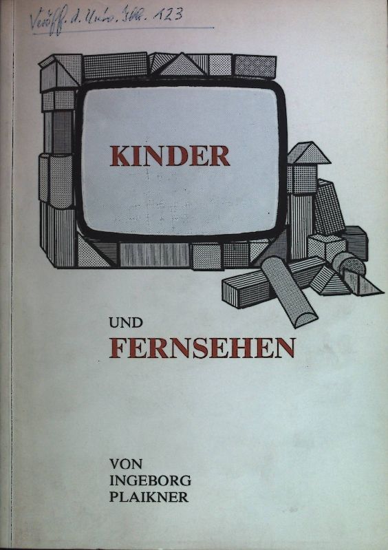 Kinder als Fernsehkonsumenten. Eine experimentelle Untersuchung zum Problem des Fenrsehens sechs- bis achtjähriger Kinder