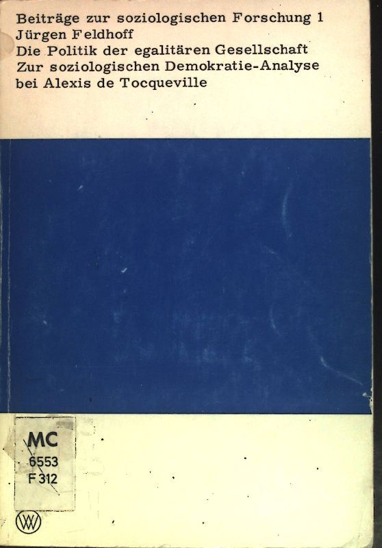 Die Politik der egalitären Gesellschaft. Zur soziologischen Demokratie-Analyse bei Alexis de Tocqueville