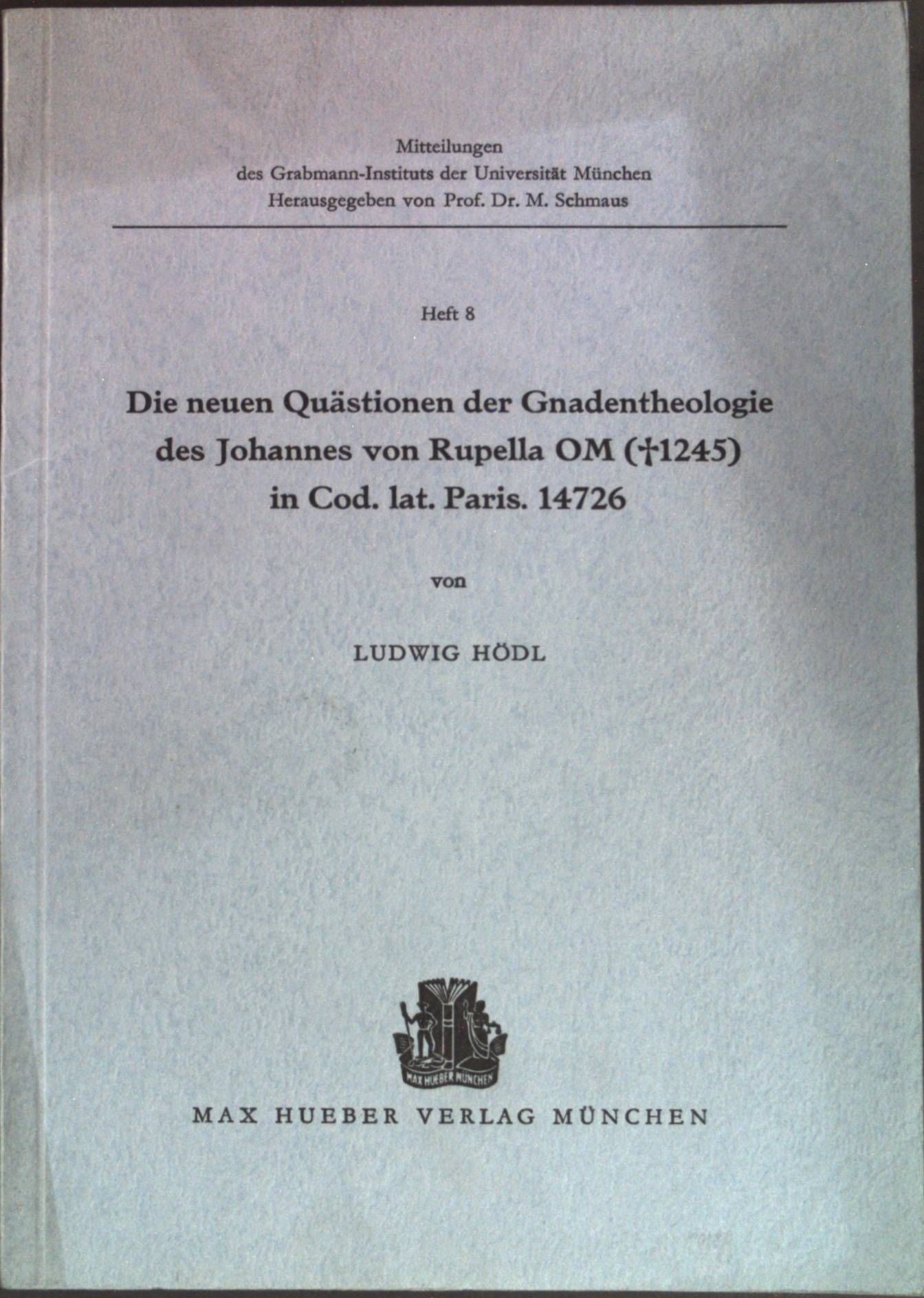 Die neuen Quästionen der Gnadentheologie des Joahnnes von Repulla OM (1245) in Cod. lat. Paris. 14726