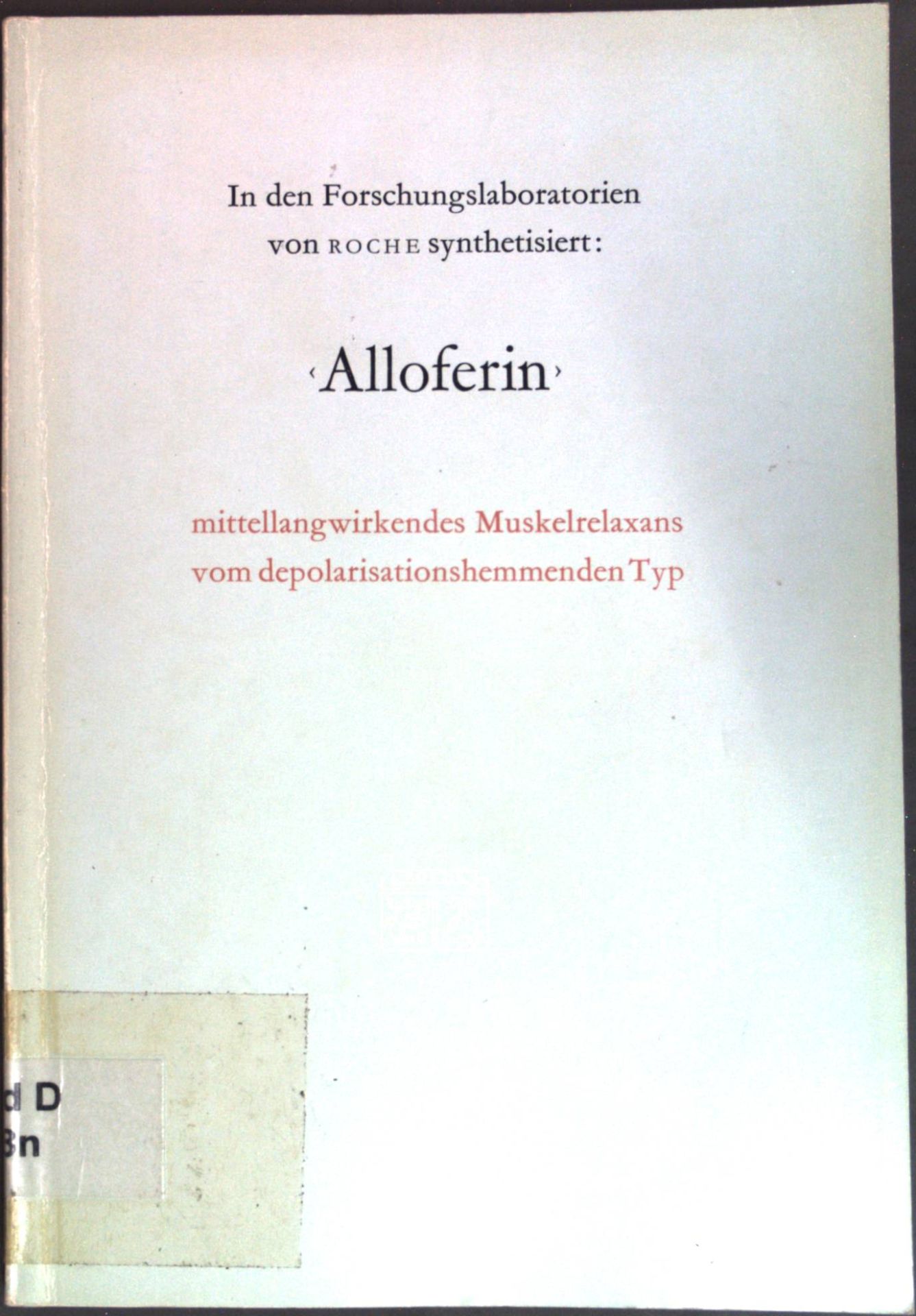 In den Forschungslaboratorien von Roche synthetisiert: Alloferin: mittellangwirkendes Muskelrelaxans vom depolariationshemmenden Typ